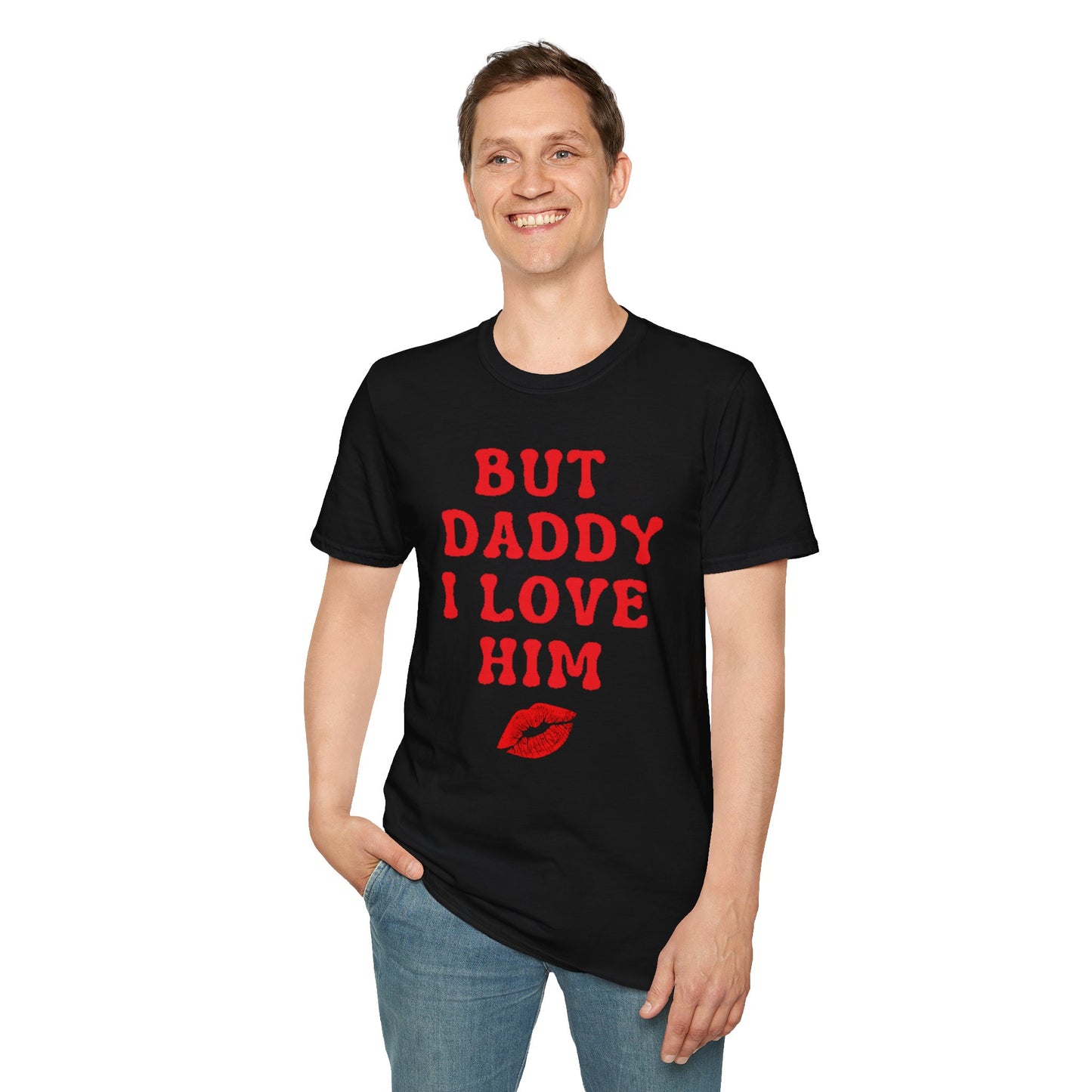 But Daddy I love Him Unisex Softstyle T-Shirt