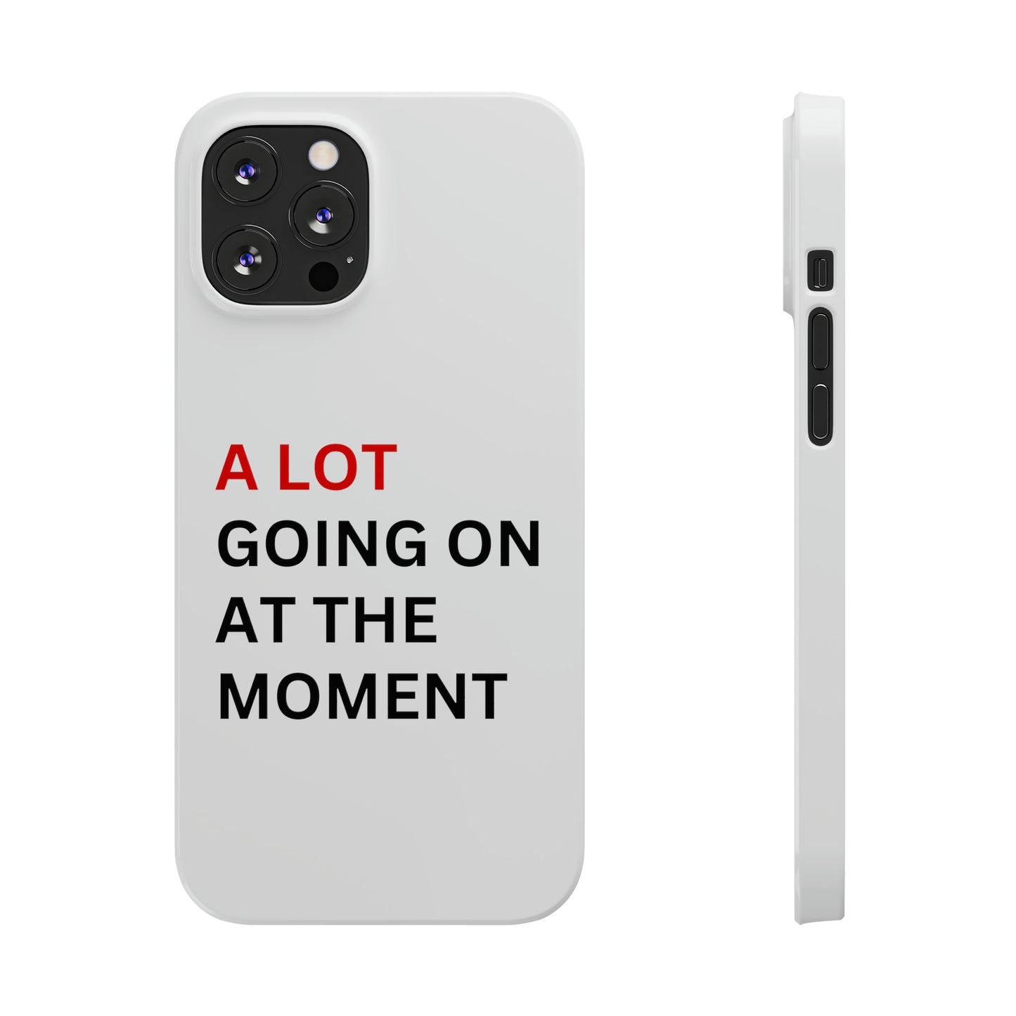 "A lot going on at the moment" Phone case