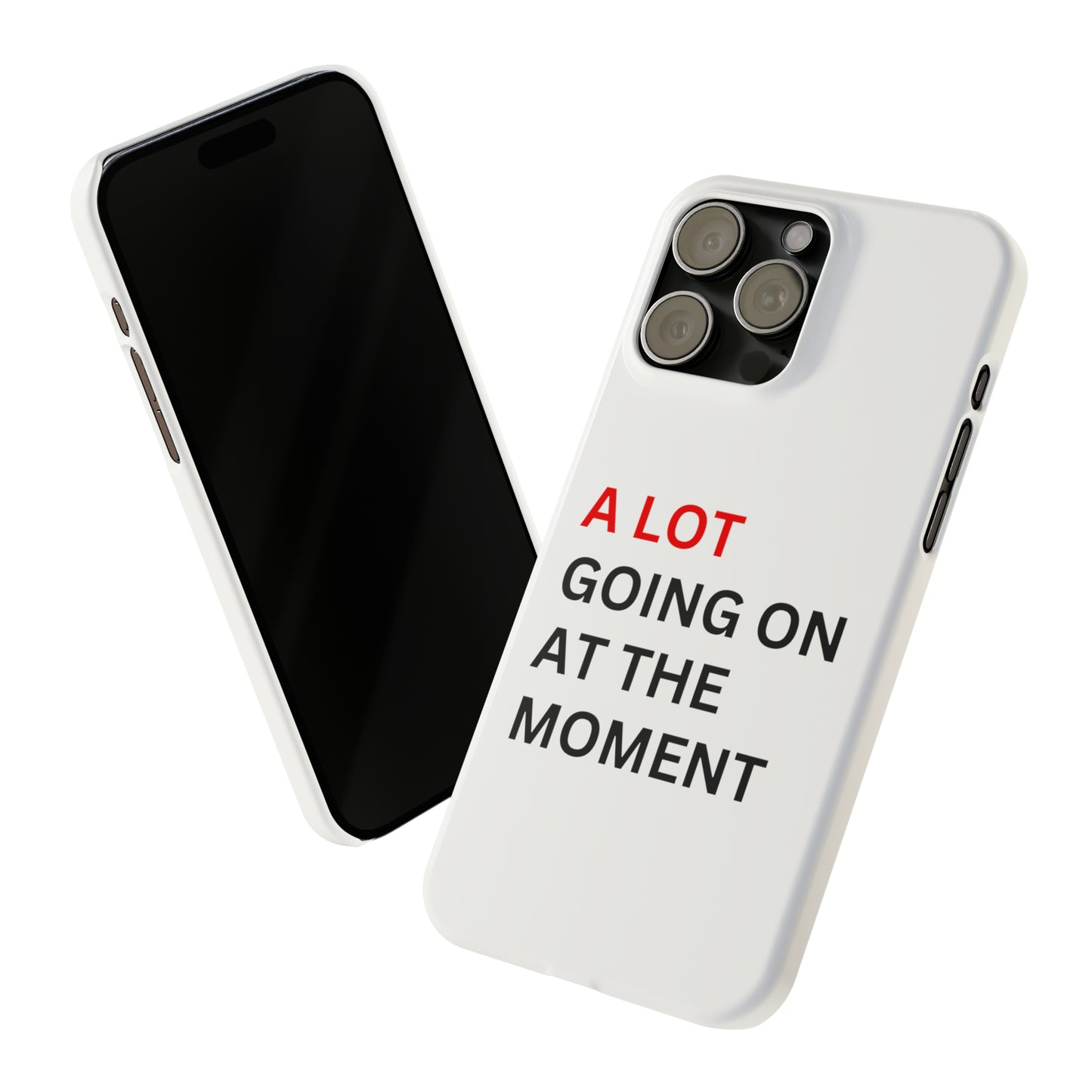 "A lot going on at the moment" Phone case