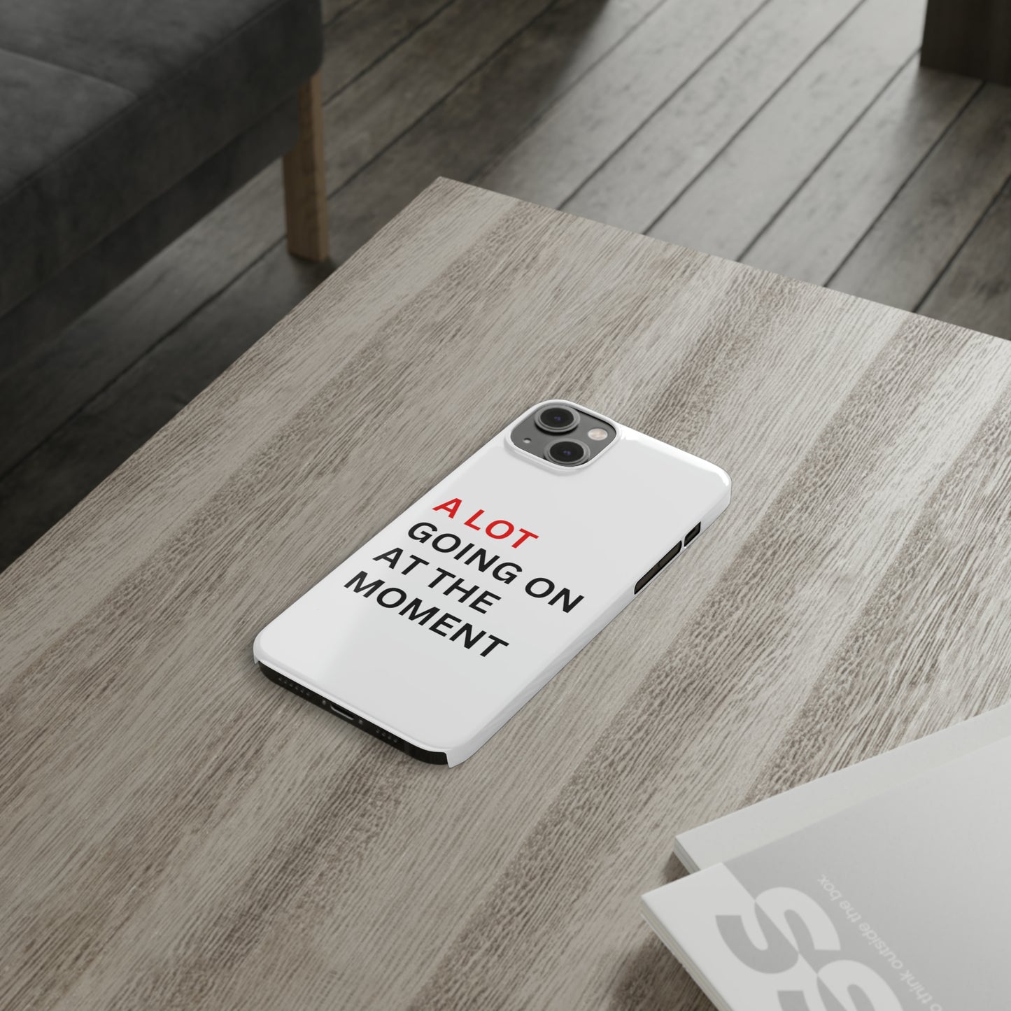 "A lot going on at the moment" Phone case