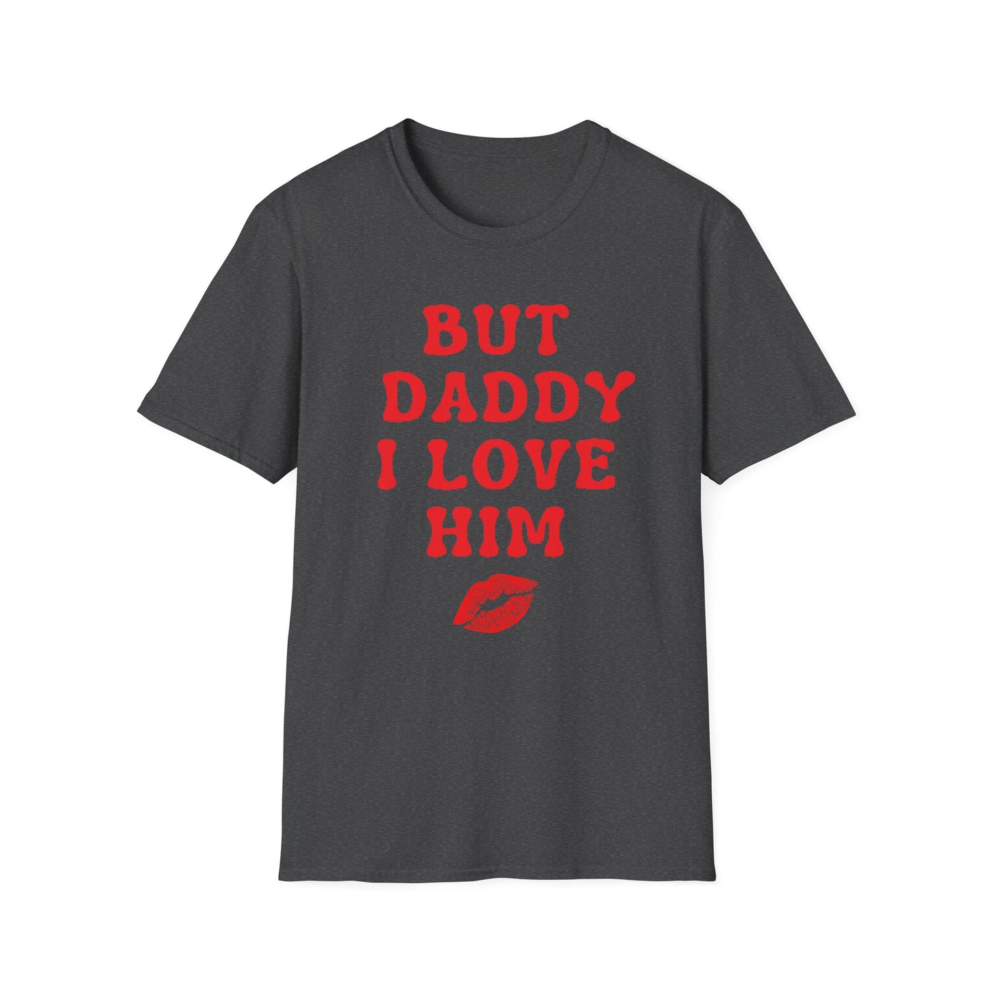 But Daddy I love Him Unisex Softstyle T-Shirt