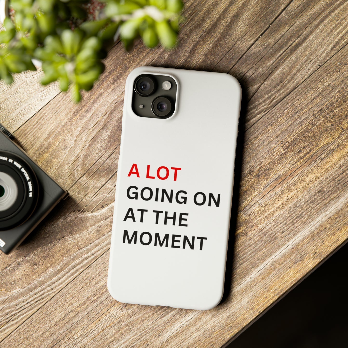 "A lot going on at the moment" Phone case