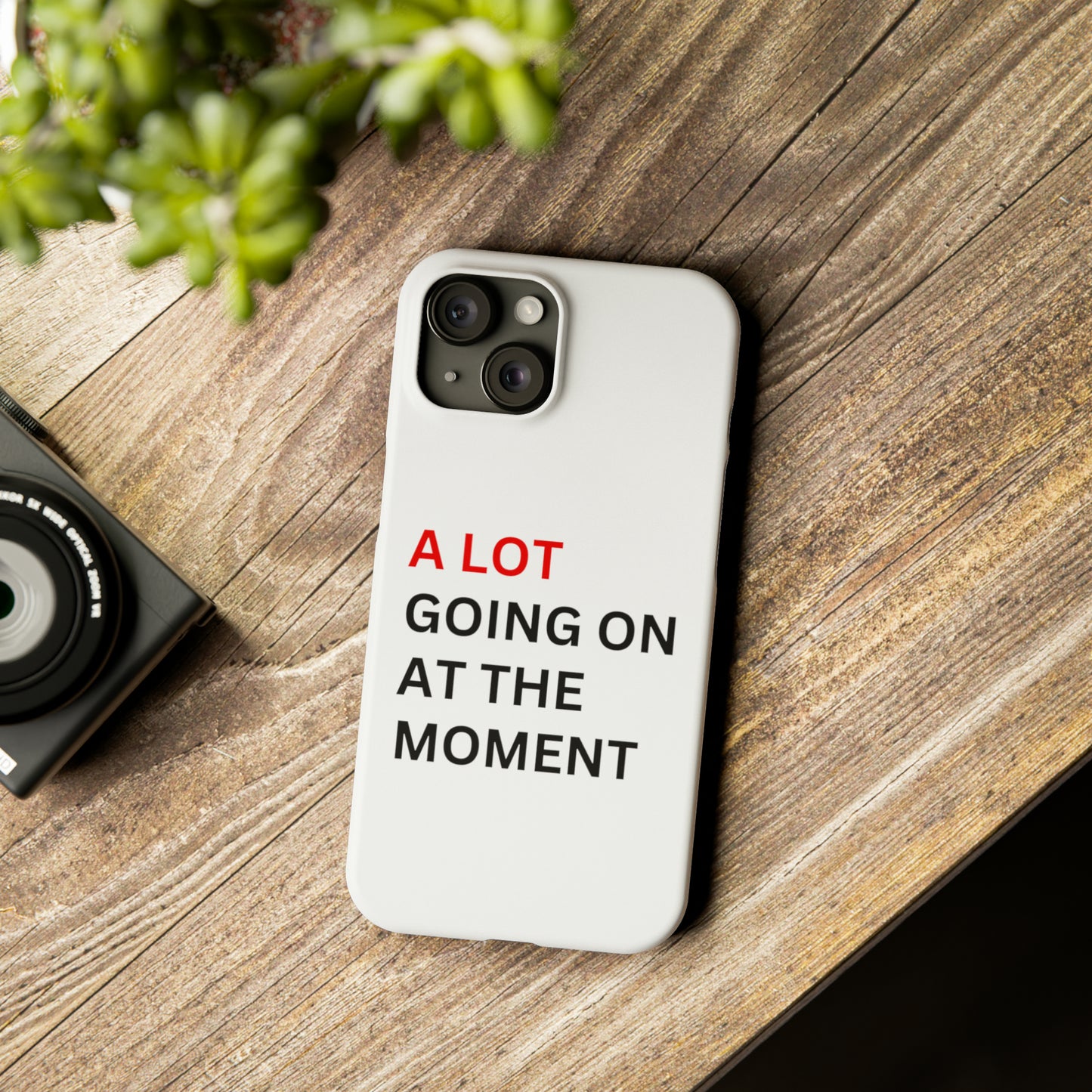 "A lot going on at the moment" Phone case