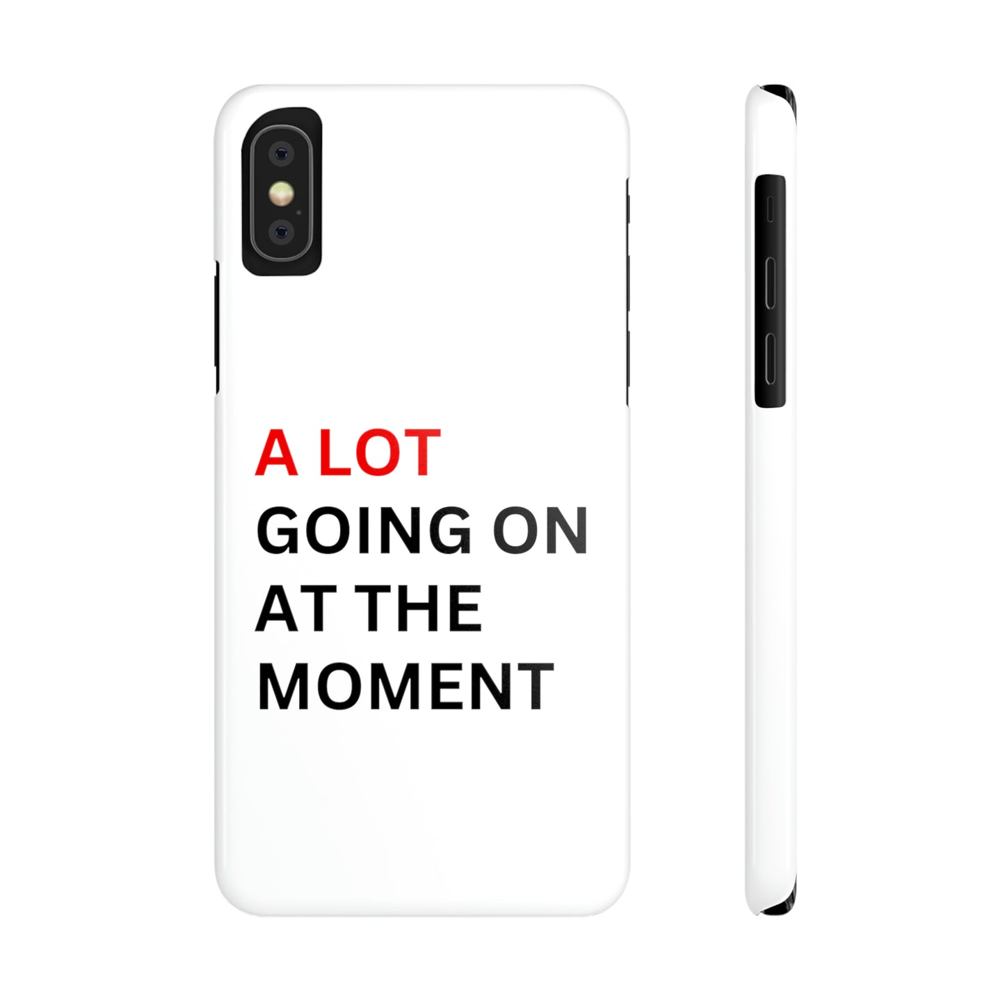 "A lot going on at the moment" Phone case