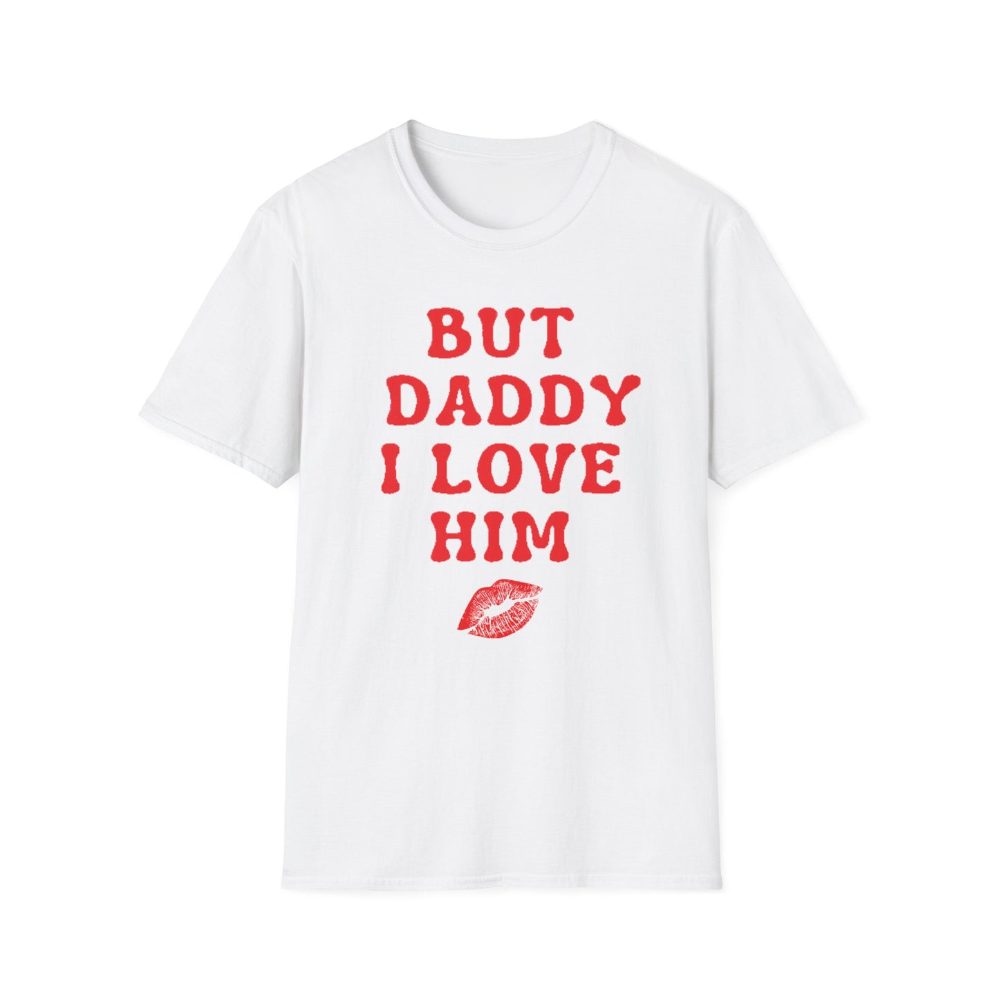 But Daddy I love Him Unisex Softstyle T-Shirt