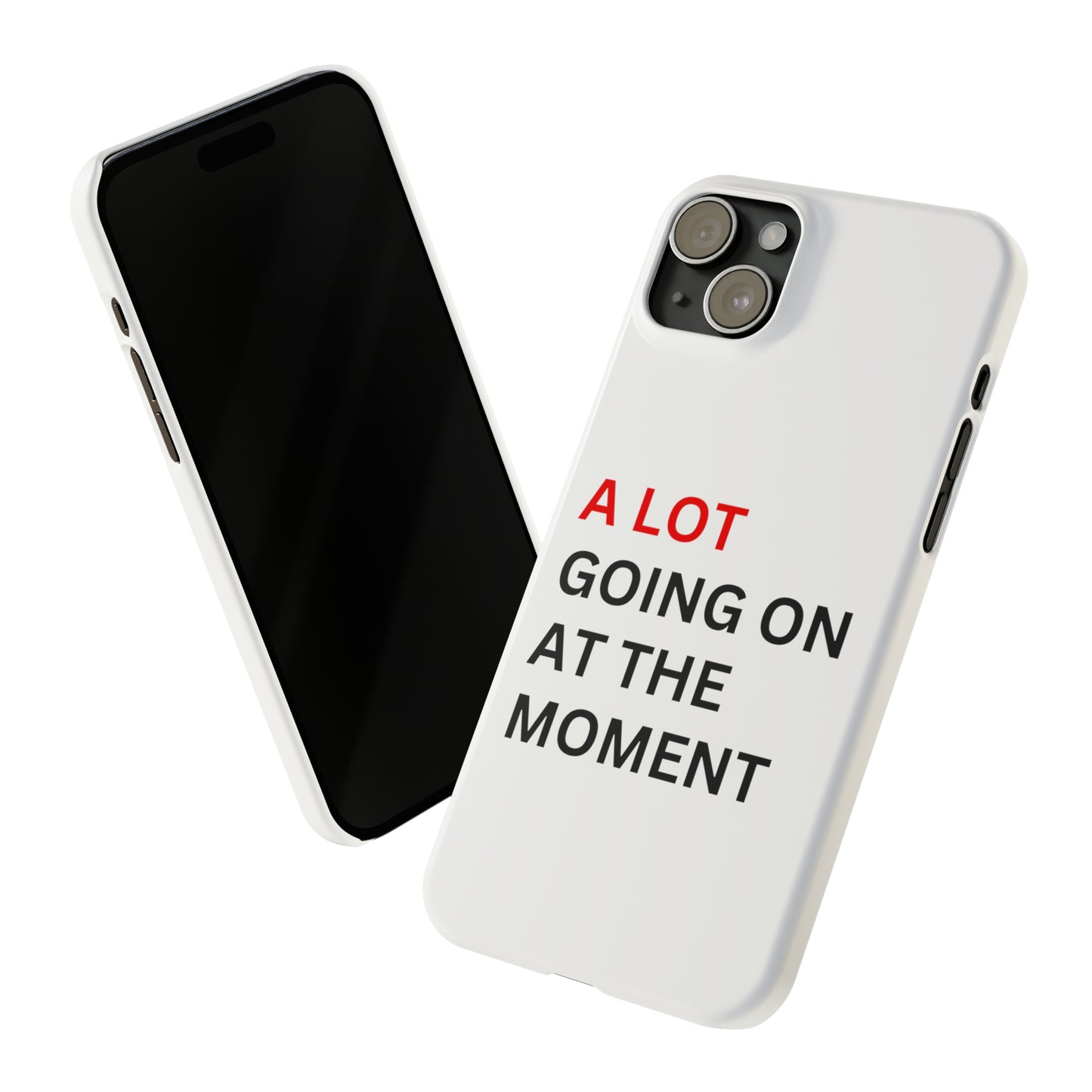 "A lot going on at the moment" Phone case