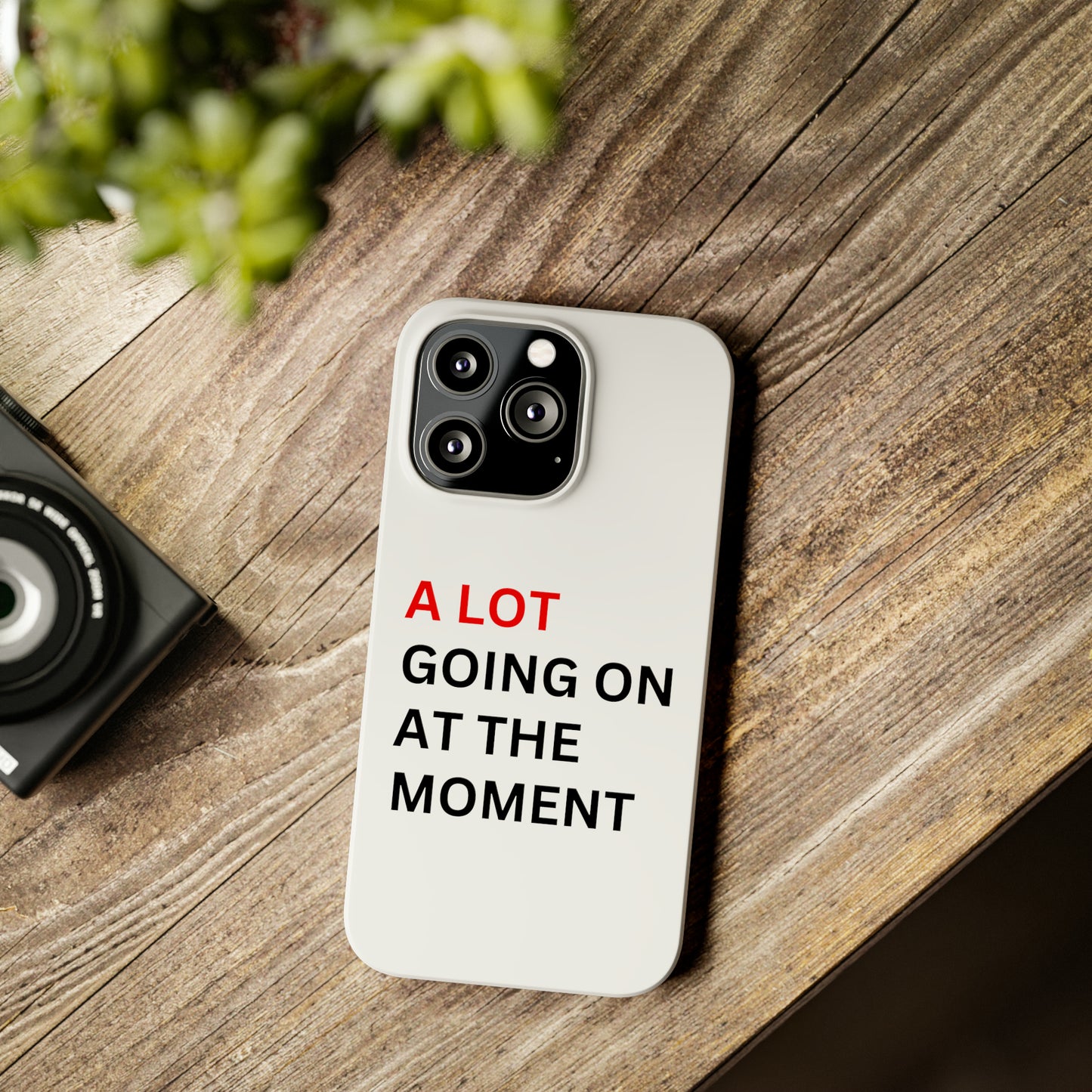 "A lot going on at the moment" Phone case