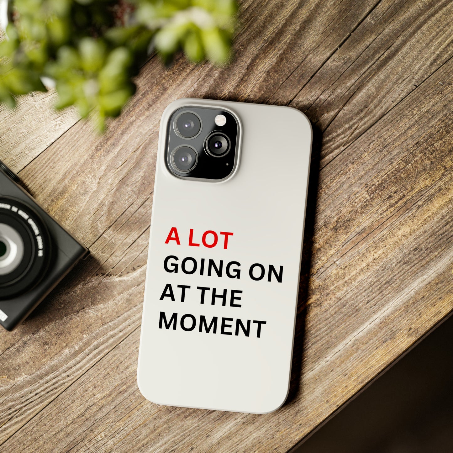 "A lot going on at the moment" Phone case