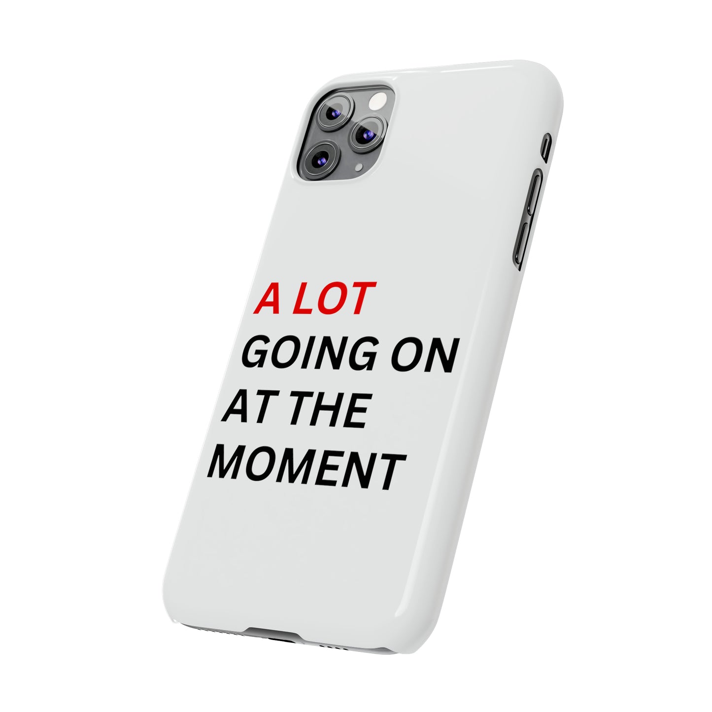 "A lot going on at the moment" Phone case