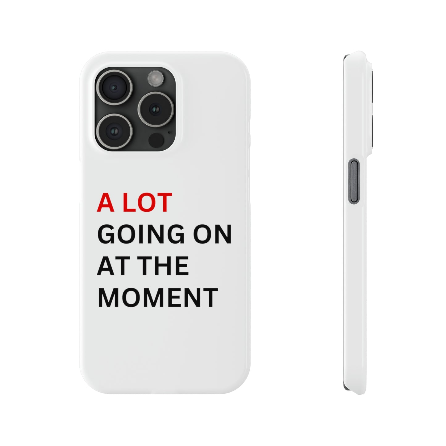 "A lot going on at the moment" Phone case