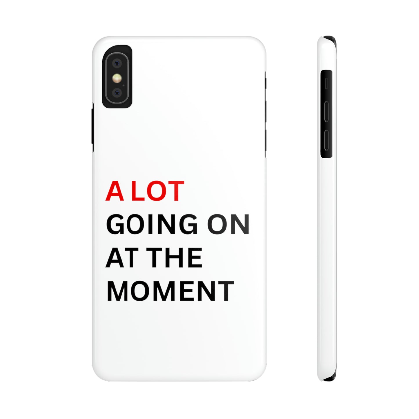 "A lot going on at the moment" Phone case