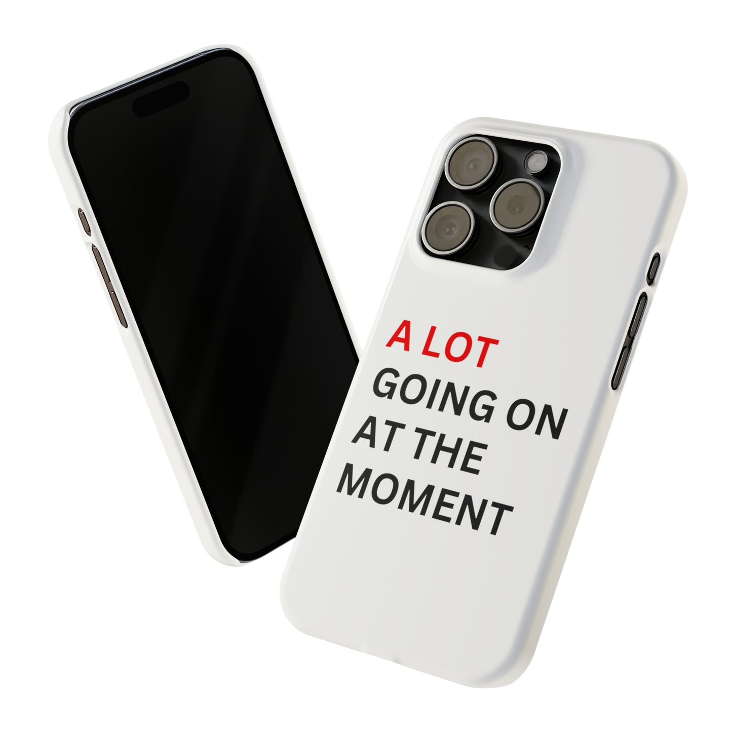 "A lot going on at the moment" Phone case