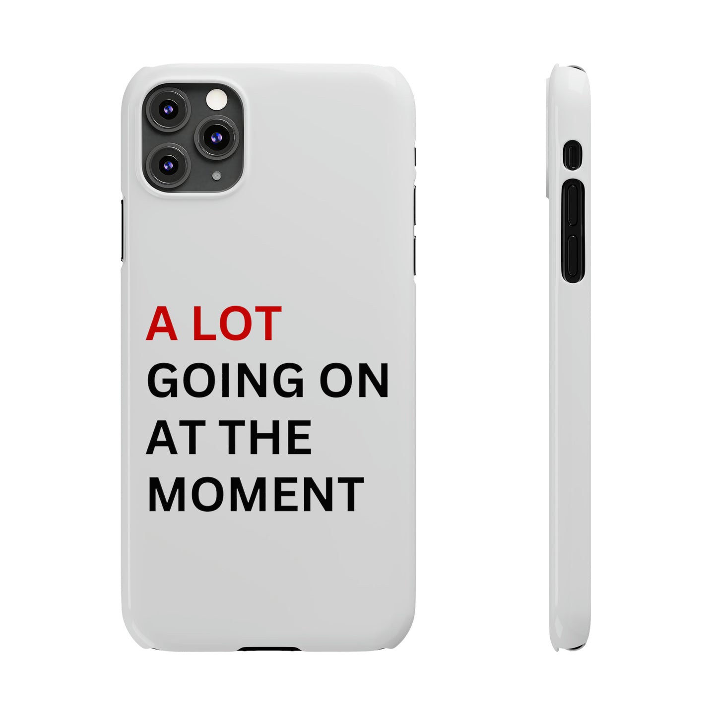 "A lot going on at the moment" Phone case