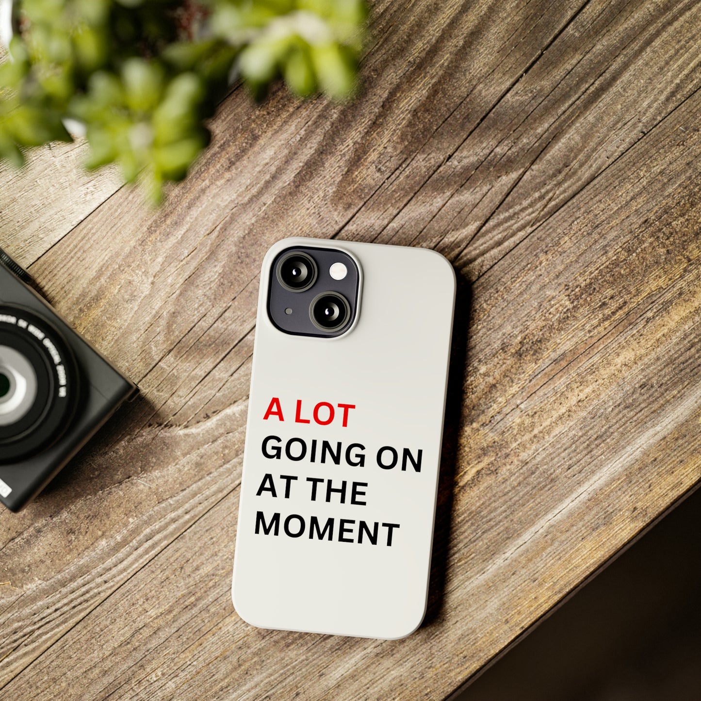 "A lot going on at the moment" Phone case