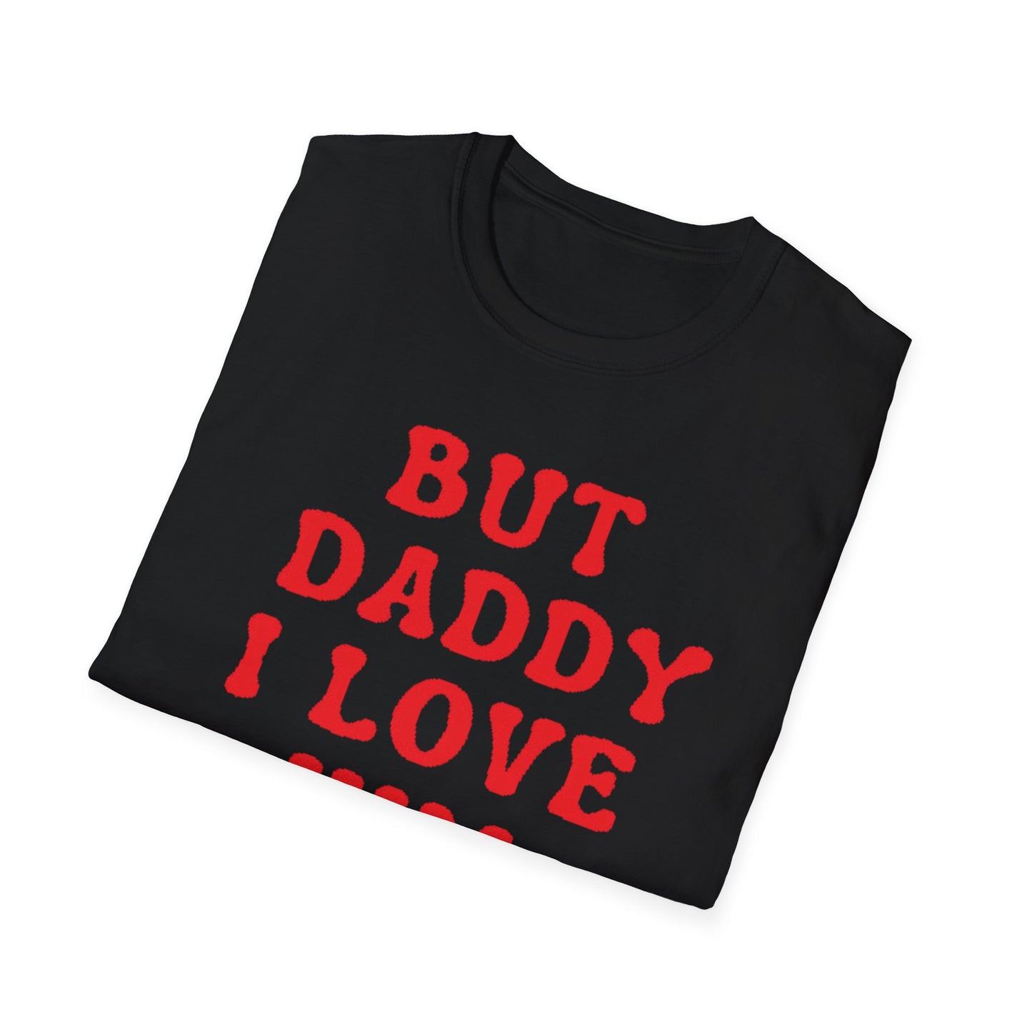 But Daddy I love Him Unisex Softstyle T-Shirt