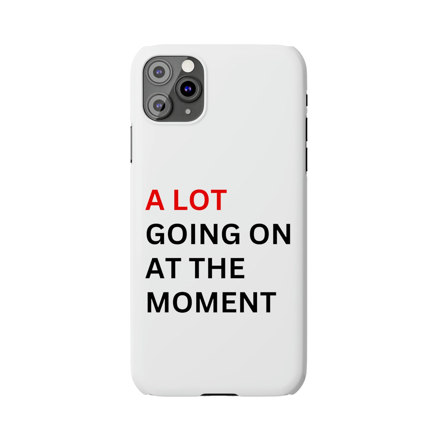 "A lot going on at the moment" Phone case