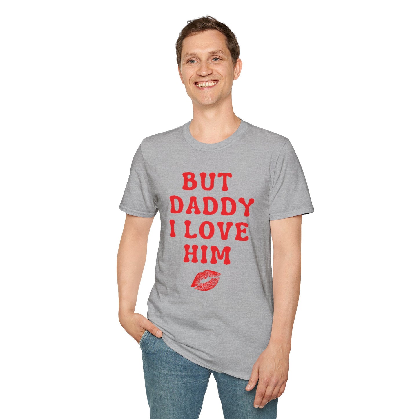 But Daddy I love Him Unisex Softstyle T-Shirt