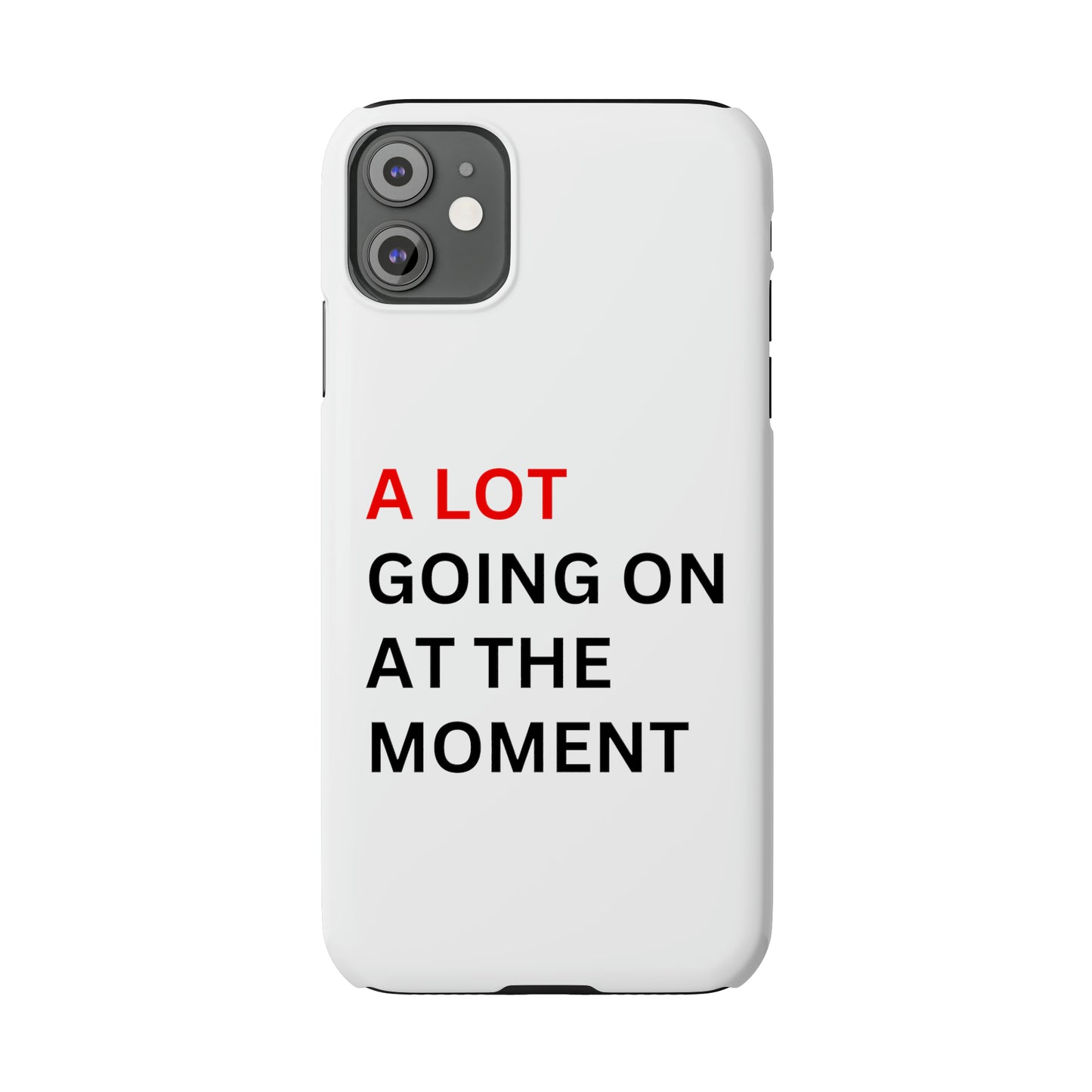 "A lot going on at the moment" Phone case