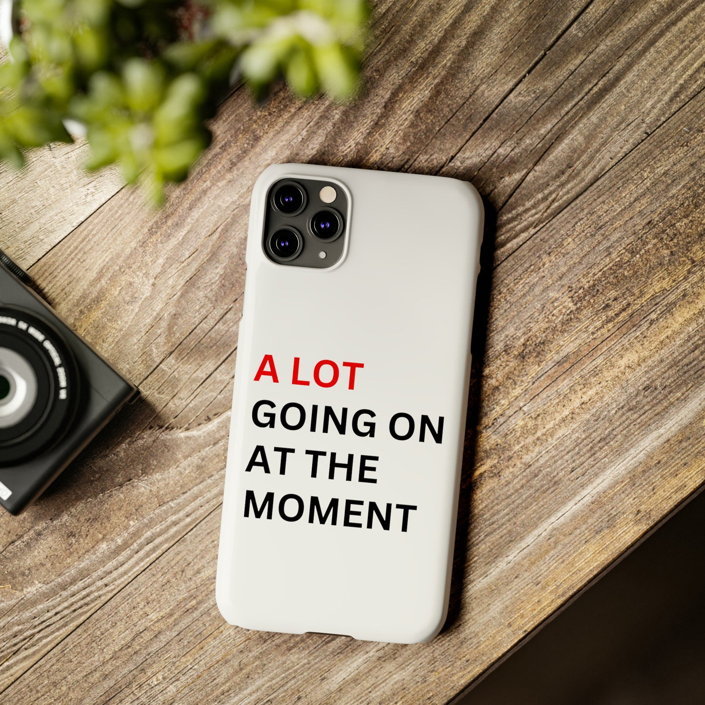 "A lot going on at the moment" Phone case