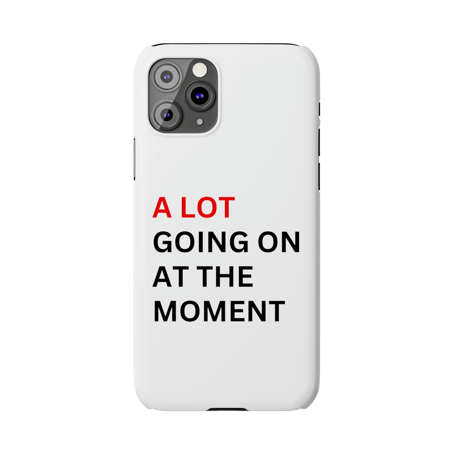 "A lot going on at the moment" Phone case