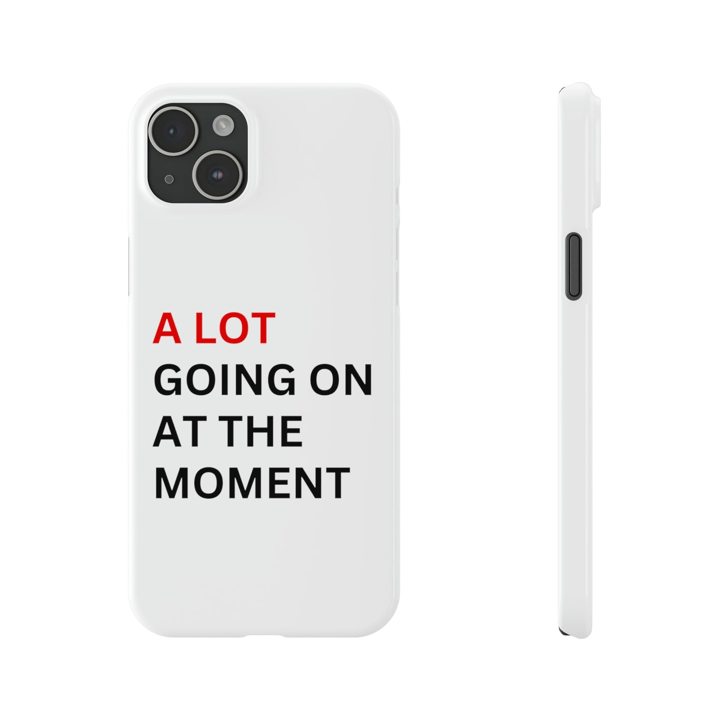 "A lot going on at the moment" Phone case