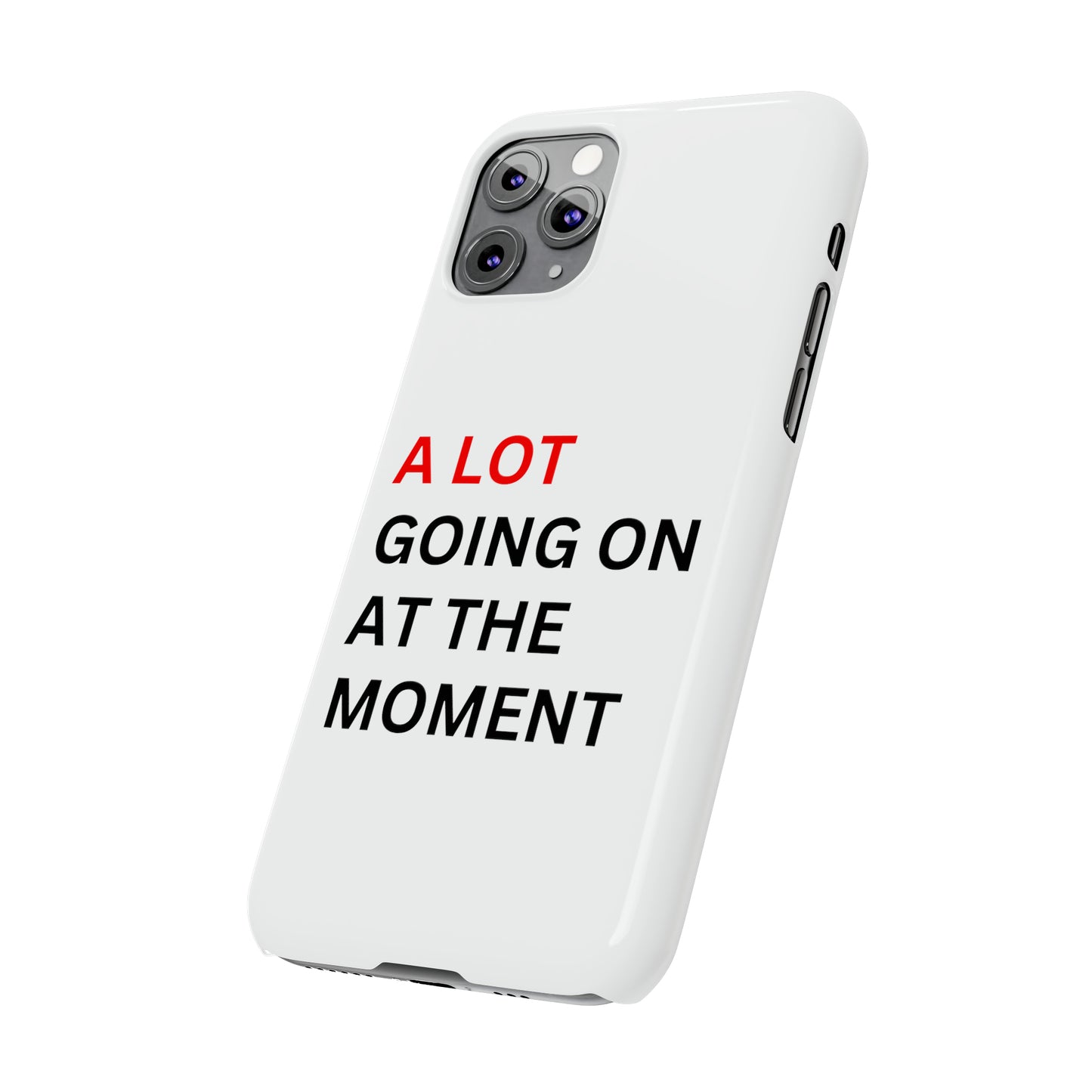 "A lot going on at the moment" Phone case