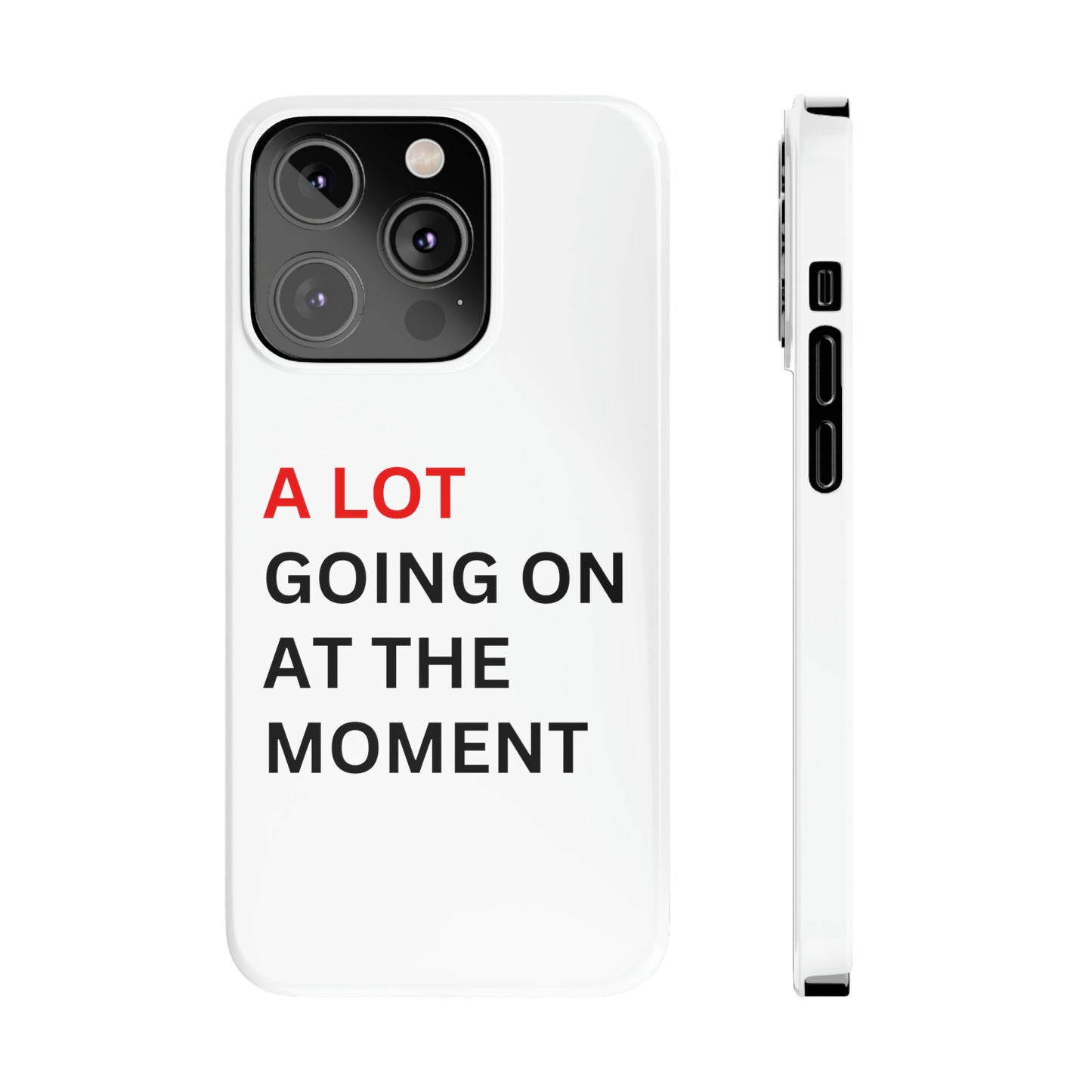 "A lot going on at the moment" Phone case