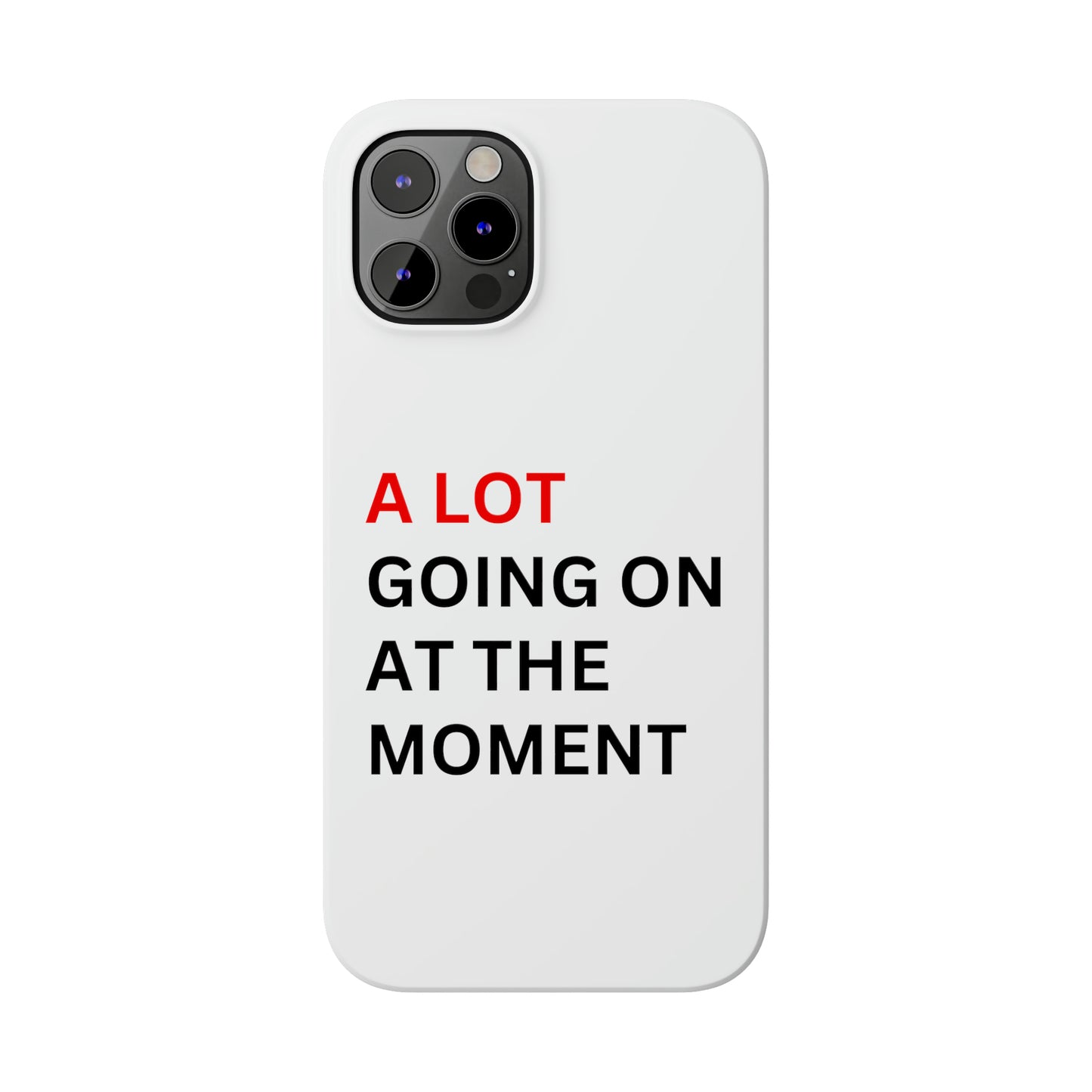 "A lot going on at the moment" Phone case