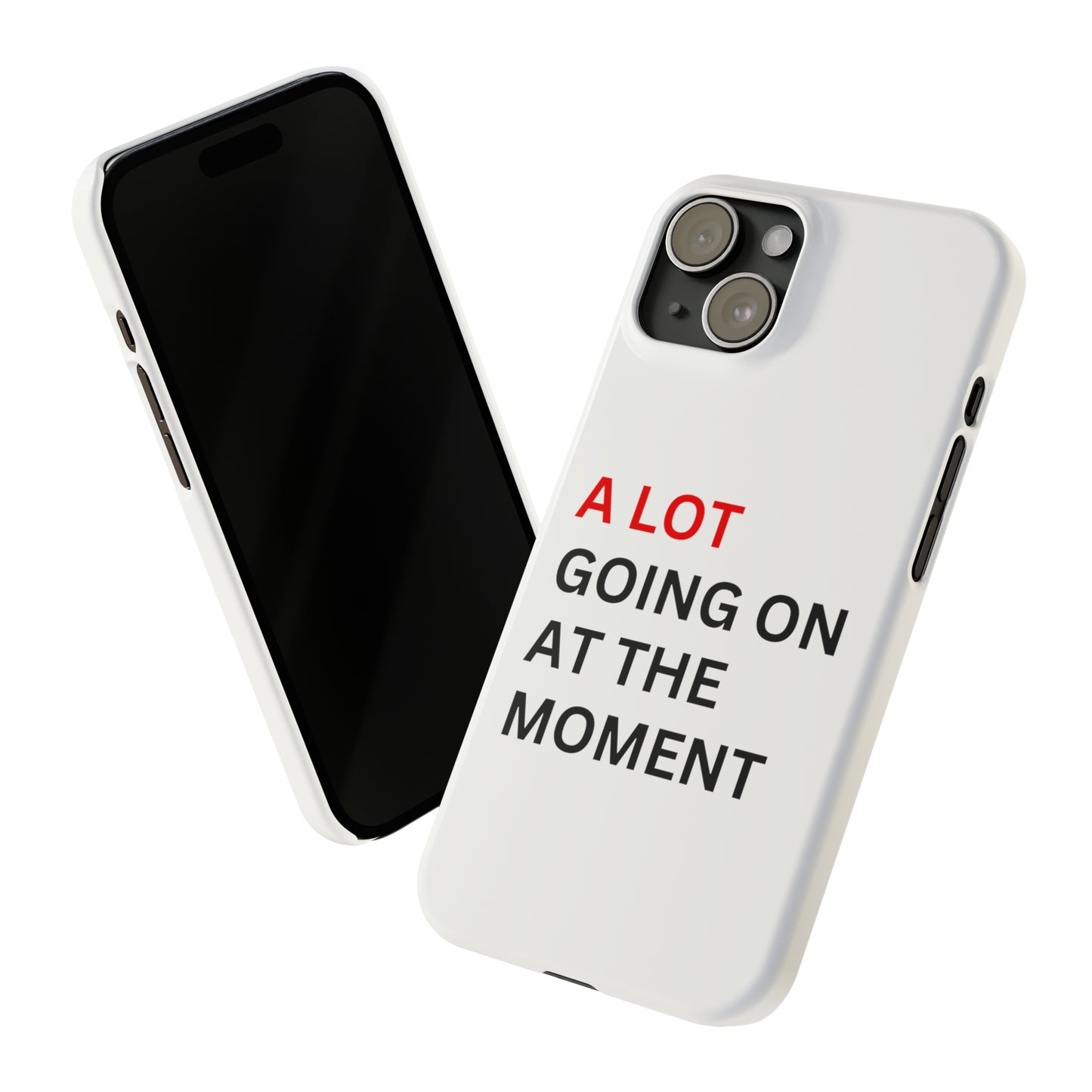 "A lot going on at the moment" Phone case