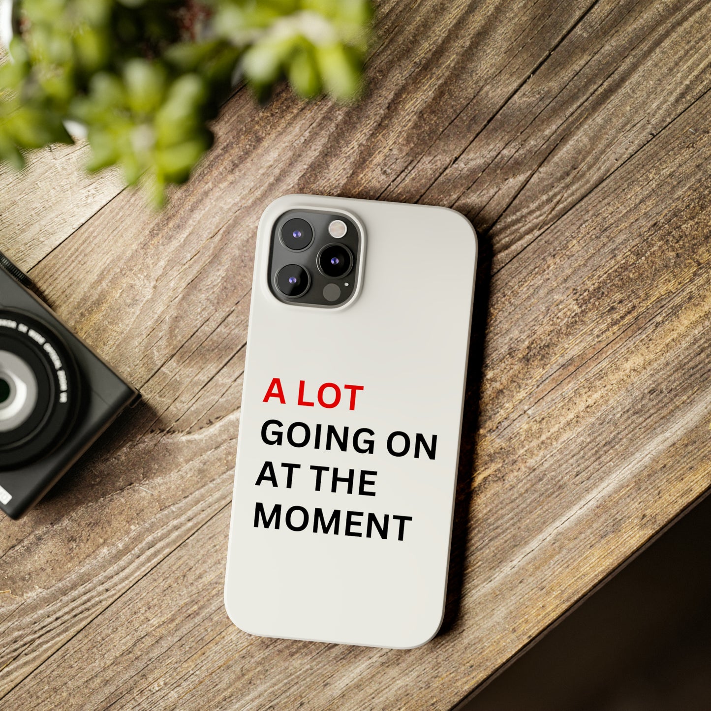 "A lot going on at the moment" Phone case