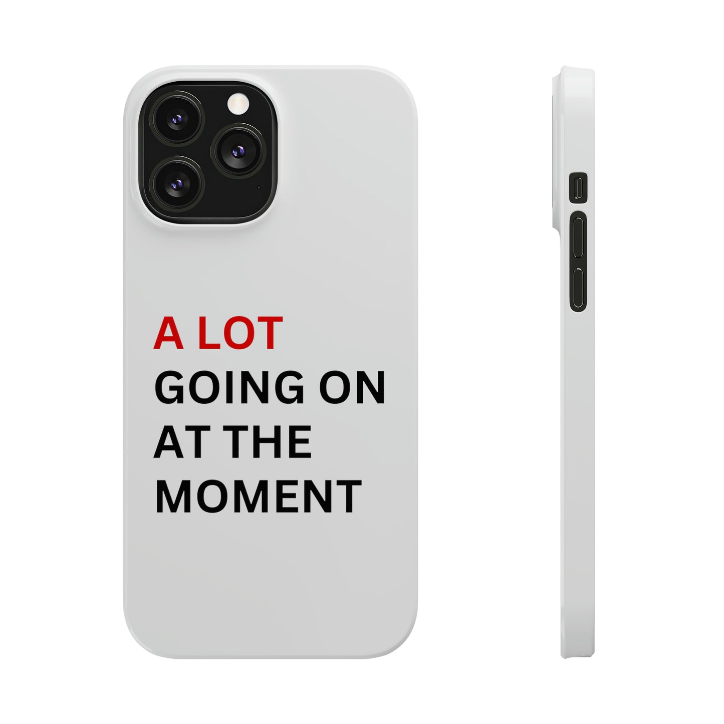 "A lot going on at the moment" Phone case