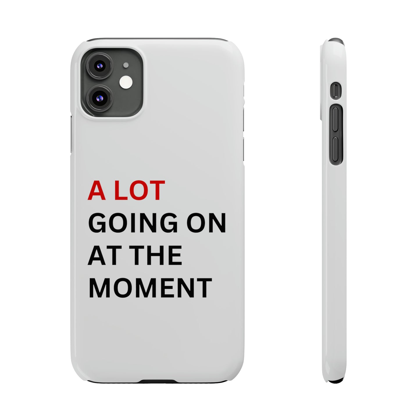 "A lot going on at the moment" Phone case