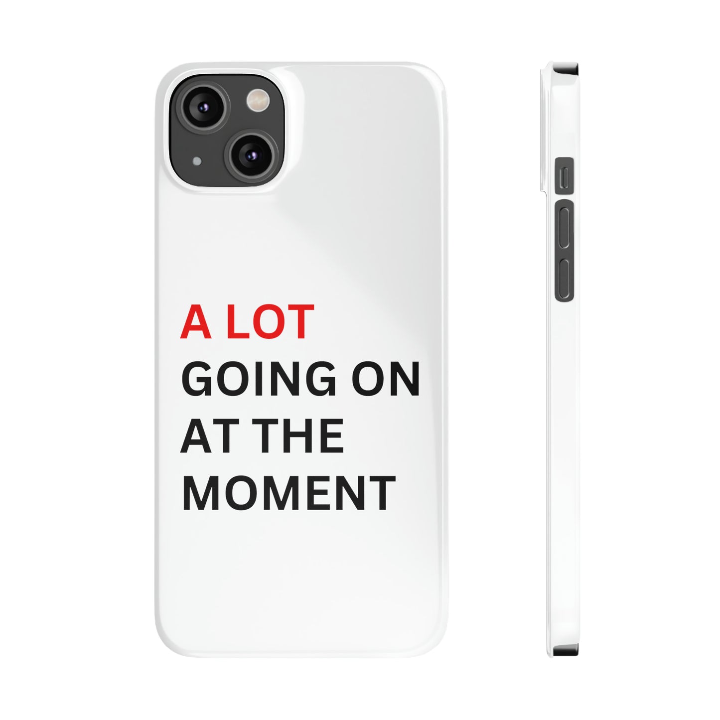 "A lot going on at the moment" Phone case