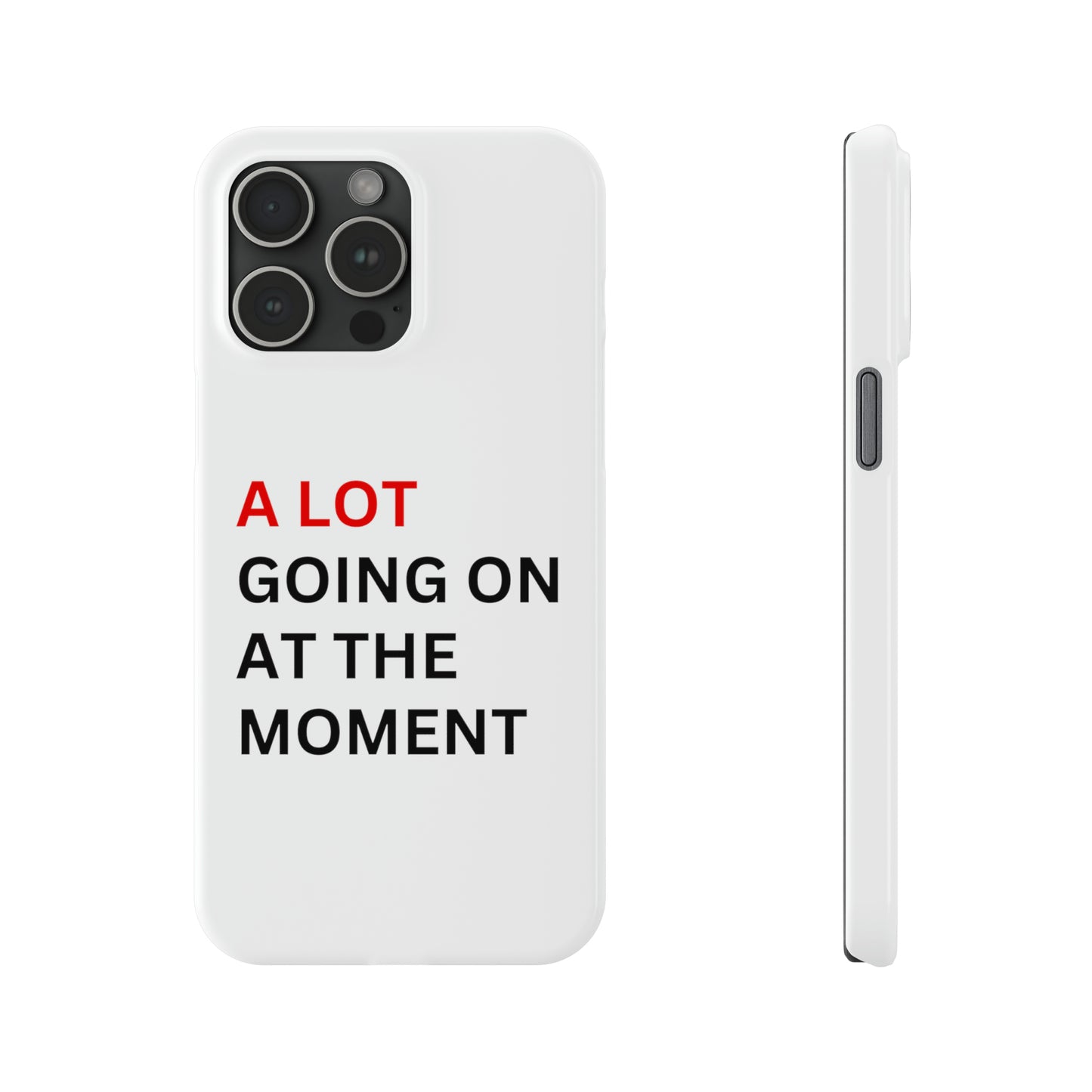 "A lot going on at the moment" Phone case