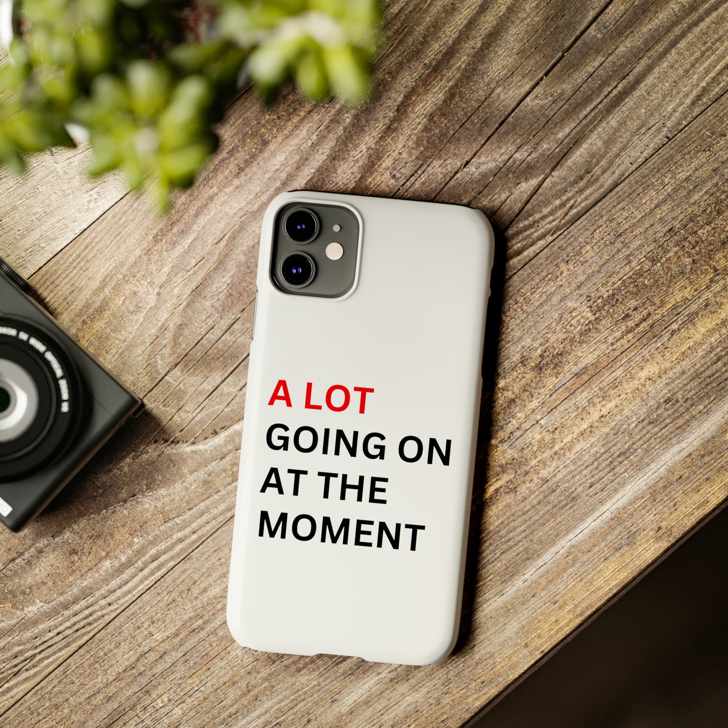 "A lot going on at the moment" Phone case