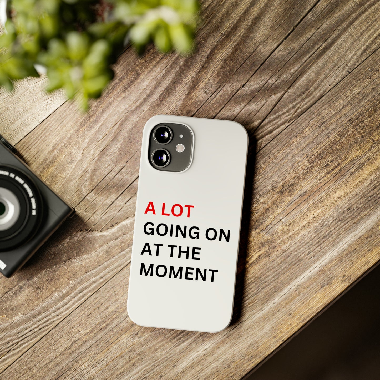 "A lot going on at the moment" Phone case