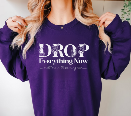 Drop Everything Now Sweatshirt